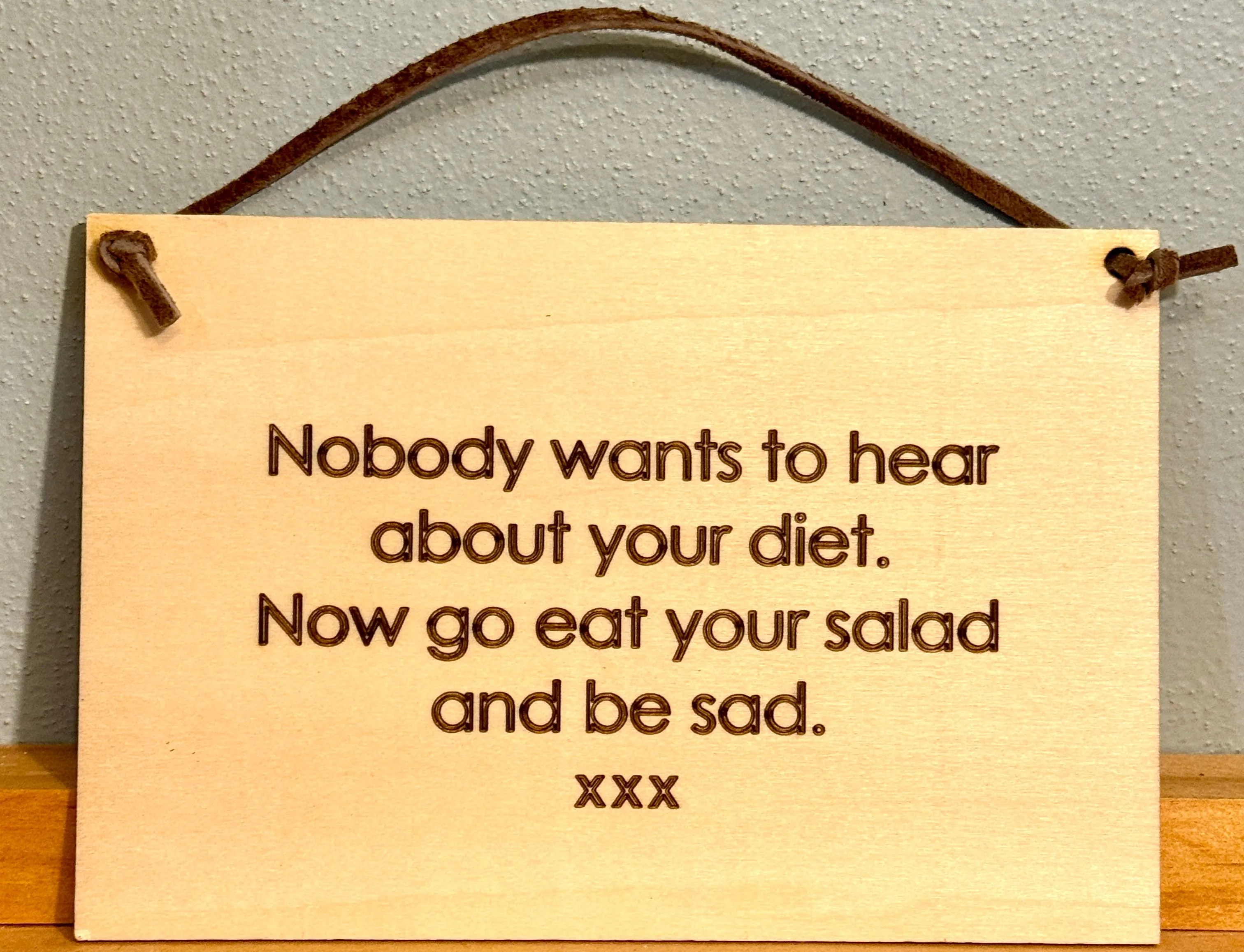 Product image for "No one wants to hear about your diet. Now go eat your salad and be sad." Thin Wooden Sign