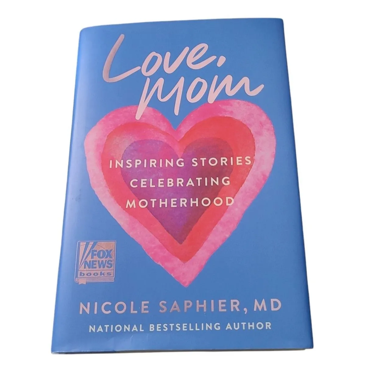 Product image for Love Mom - Inspiring Stories Celebrating Motherhood" BY Nicole Saphier, MD *Minor Spots on Back Page