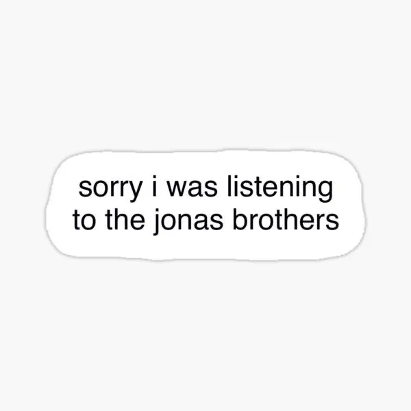 Product image for Sorry I was Listening to the Jonas Brothers Waterproof Sticker