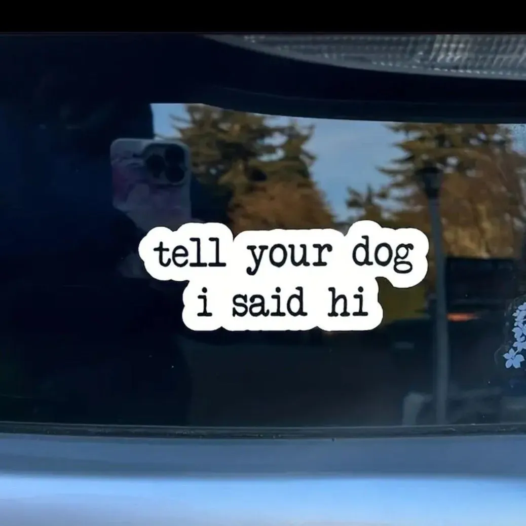 Product image for Decal sticker "Tell your dog I said hi"