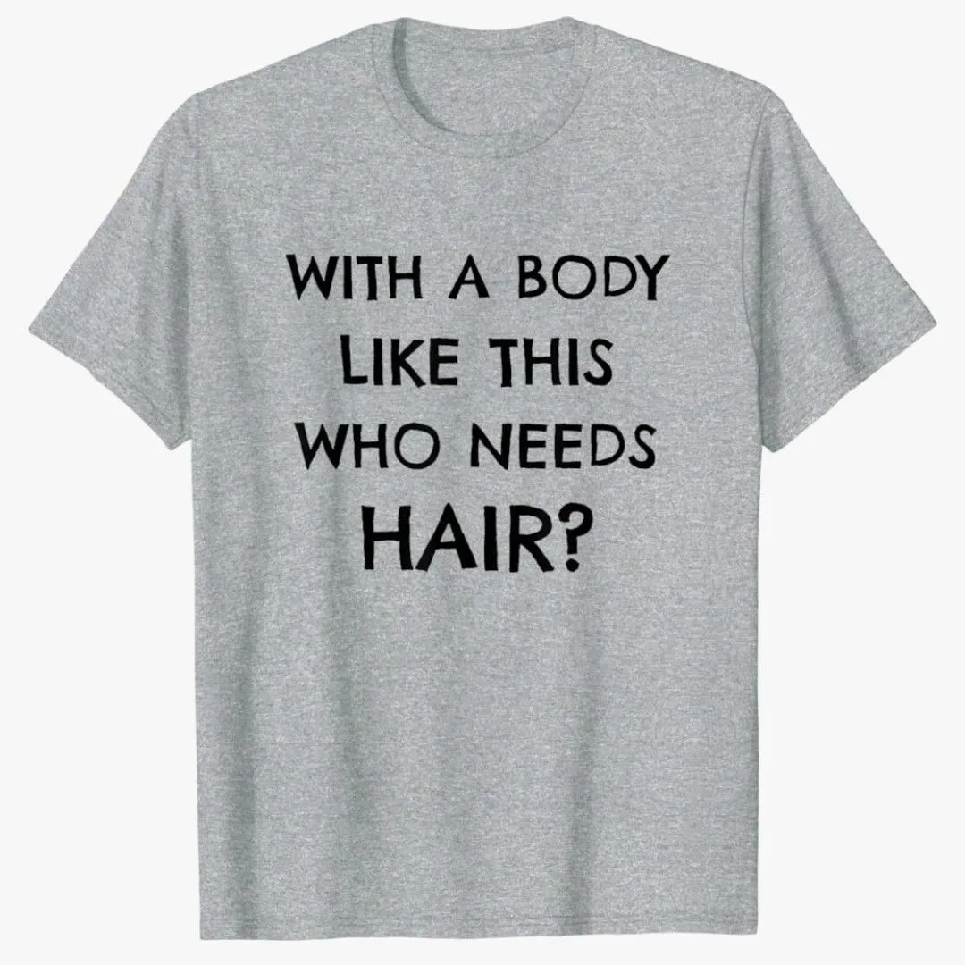Product image for #65 With A Body Like This Who Needs Hair Funny Balding Man T-Shirt GILDAN  L UNISEX