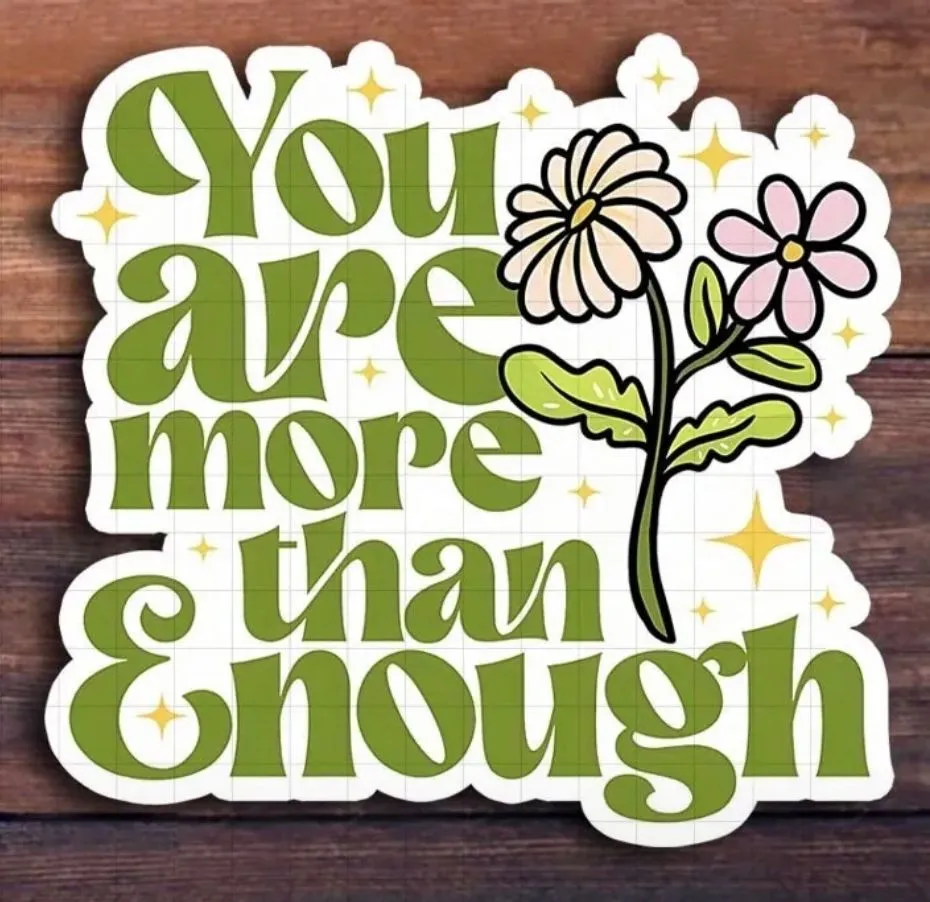 Product image for 0STICKER "You Are More Than Enough" - 3" Vinyl Decal Sticker