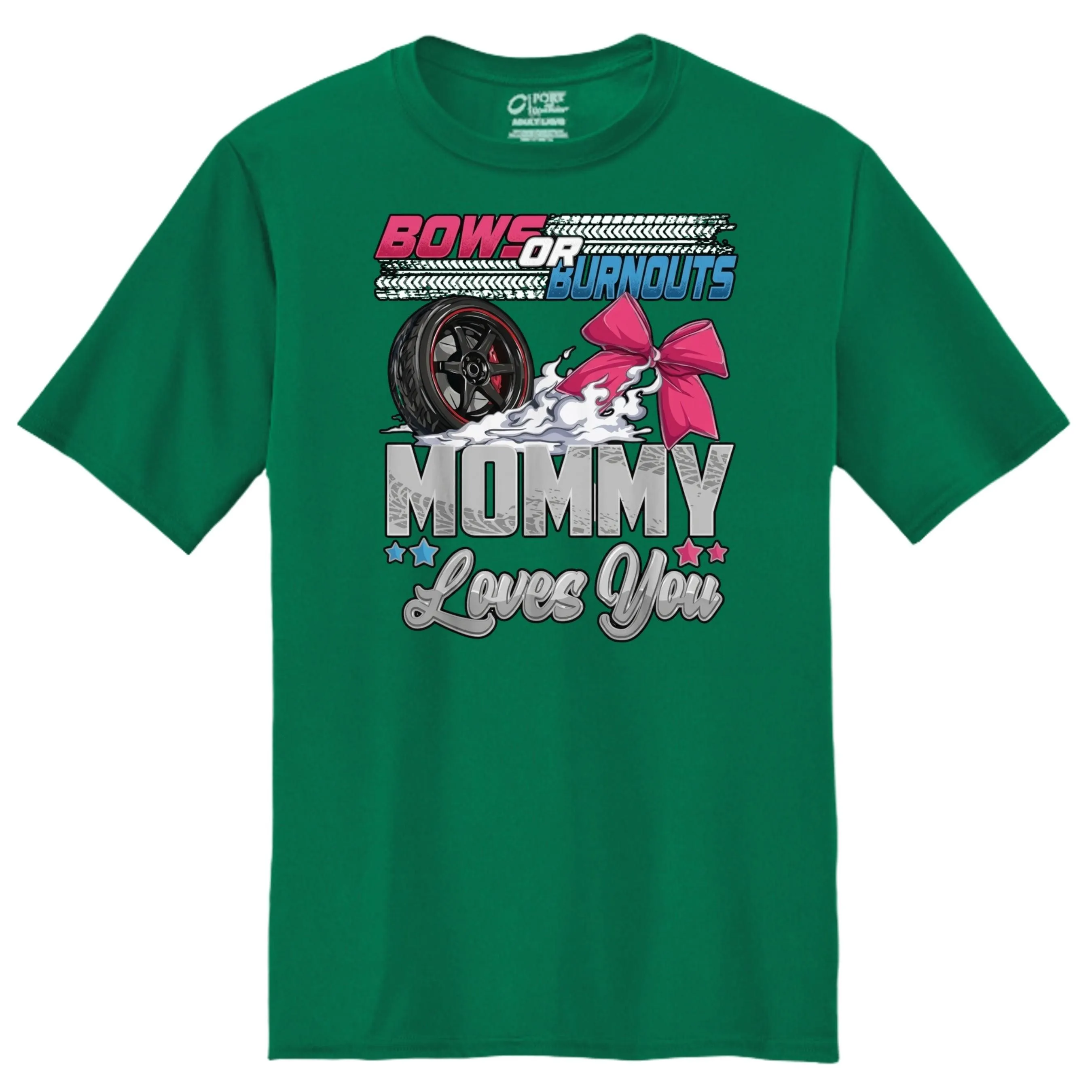 Bows Or Burnouts Mommy Loves You Graphic Tee Shirt