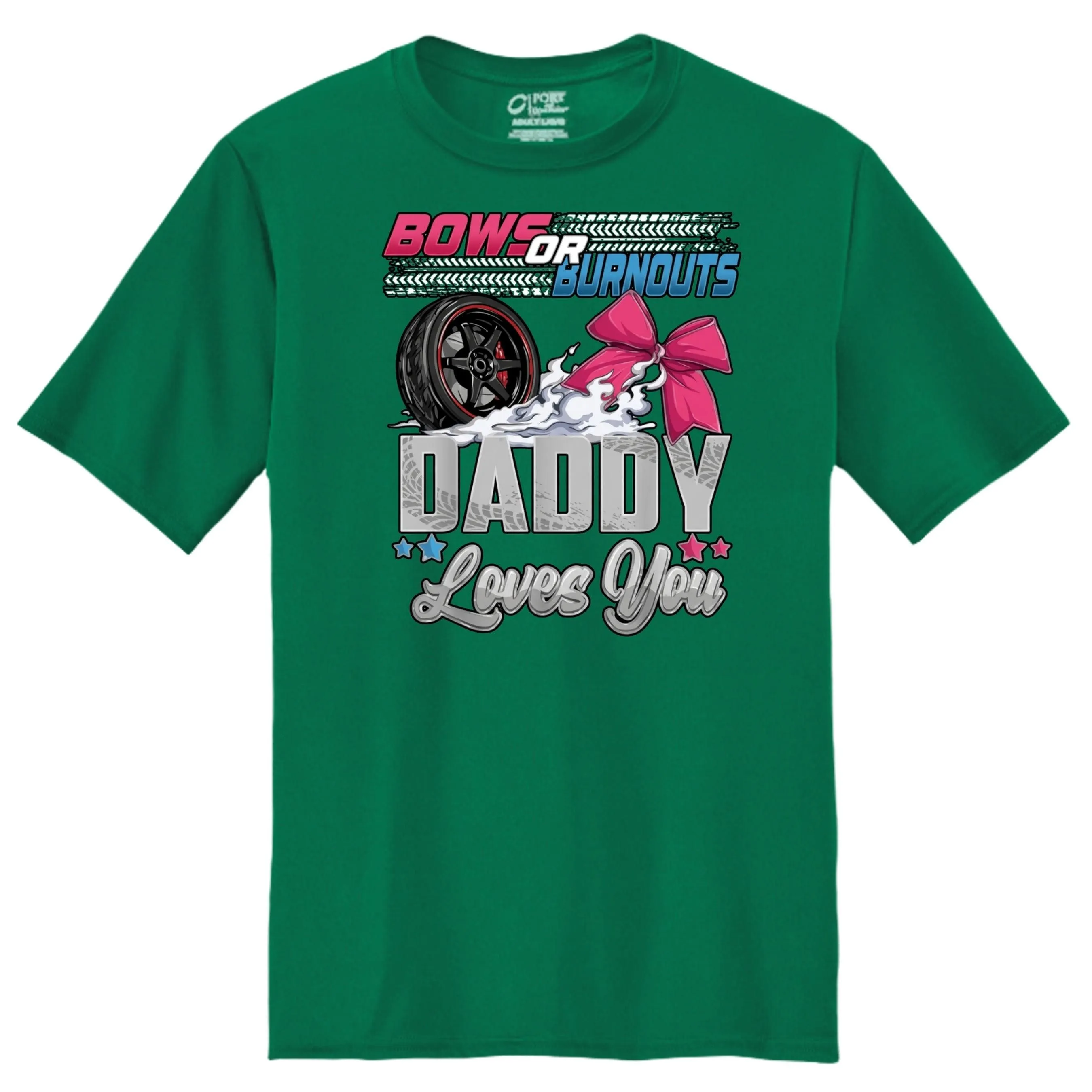 Bows Or Burnouts Daddy Loves You Graphic Tee Shirt