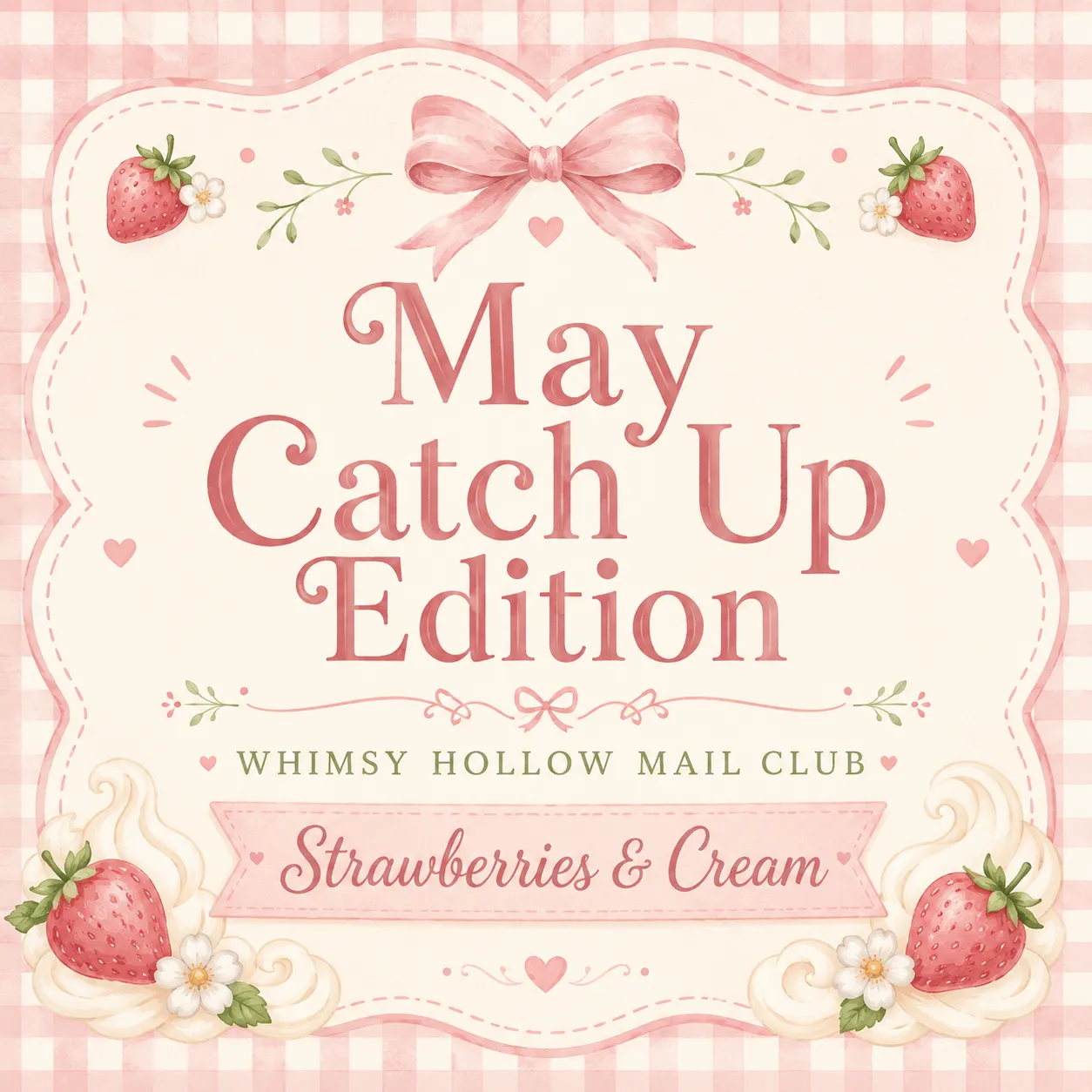 May Mail Club Catch Up Edition | Strawberries & Cream