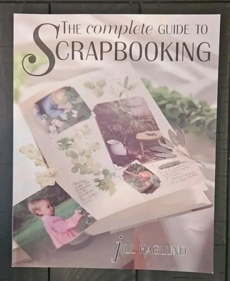 Jill Haglund The Complete Guide to Scrapbooking