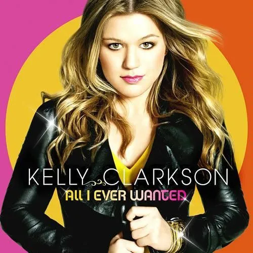 Kelly Clarkson - All I Ever Wanted (CD, Album, DAD)