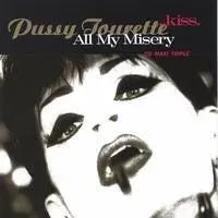 Pussy Tourette - Kiss / All My Misery (12")
