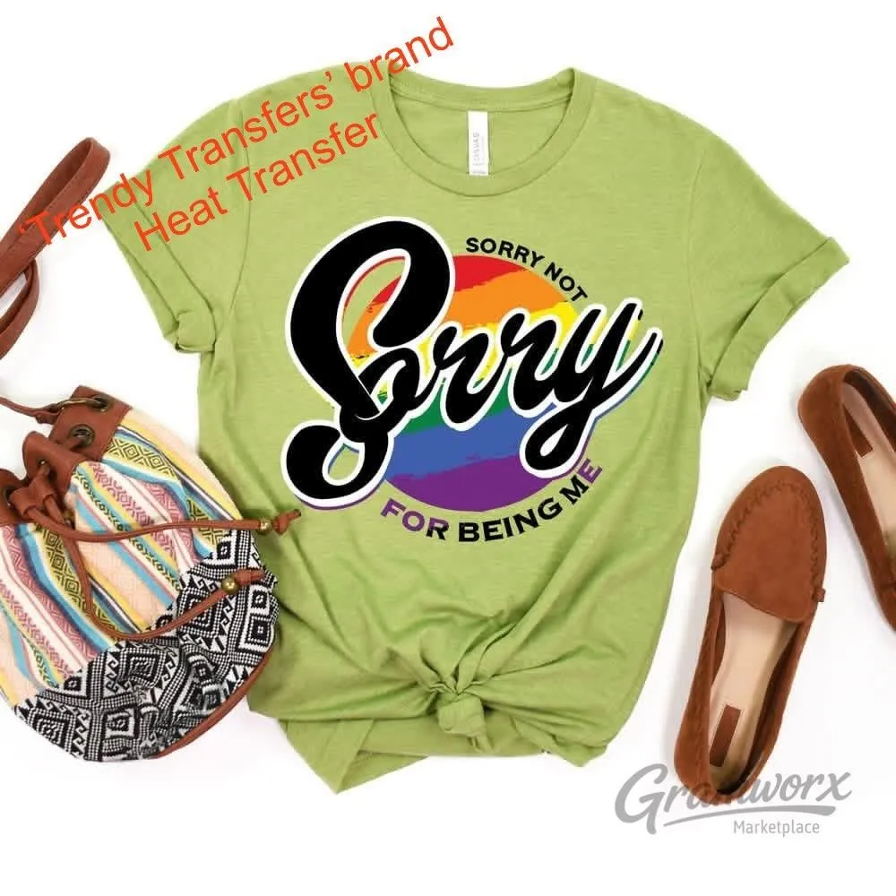 Sorry Not Sorry For Being Me Screen Print Transfer