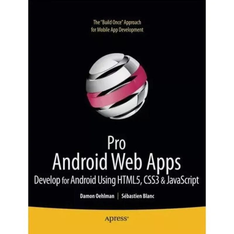 Product image for Pro Android Web Apps: Develop for Android Using Html5, CSS3 & JavaScript