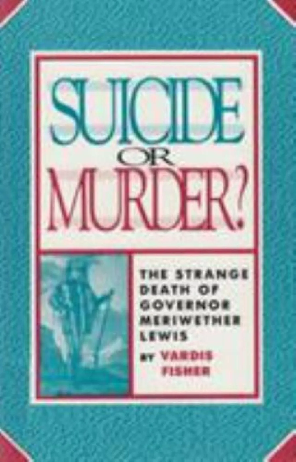 Product image for SUICIDE OR MURDER: THE STRANGE DEATH OF GOVERNOR By Vardis Fisher **BRAND NEW**