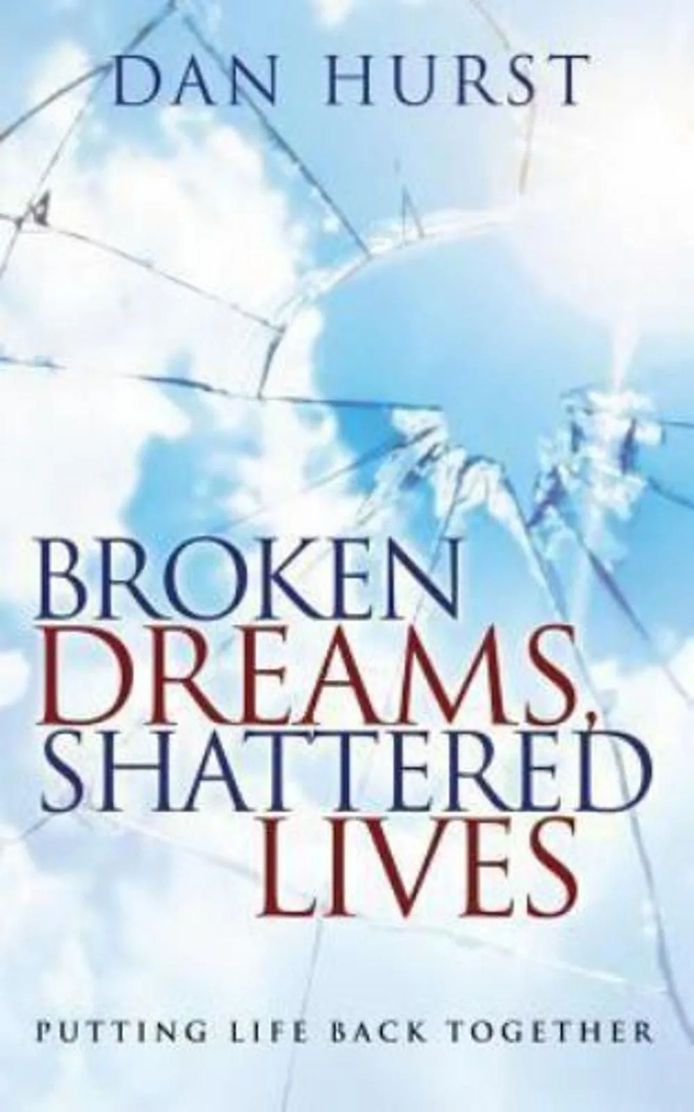 Product image for Broken Dreams, Shattered Lives: Putting Life Back Together by Hurst New-,