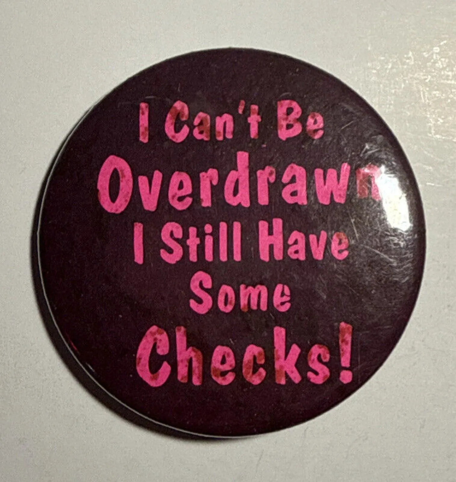 Product image for I Can't Be Overdrawn I Still Have Some Checks! Pinback Button E15