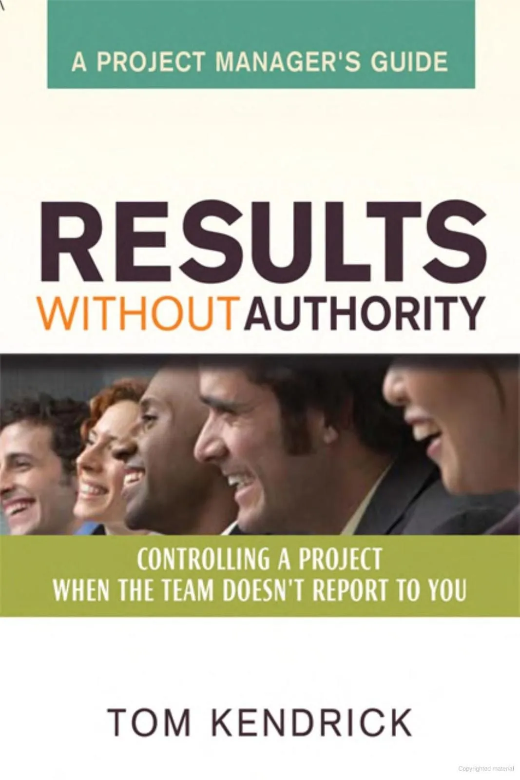 Product image for Results Without Authority : Controlling a Project When the Team Doesn't Report To You