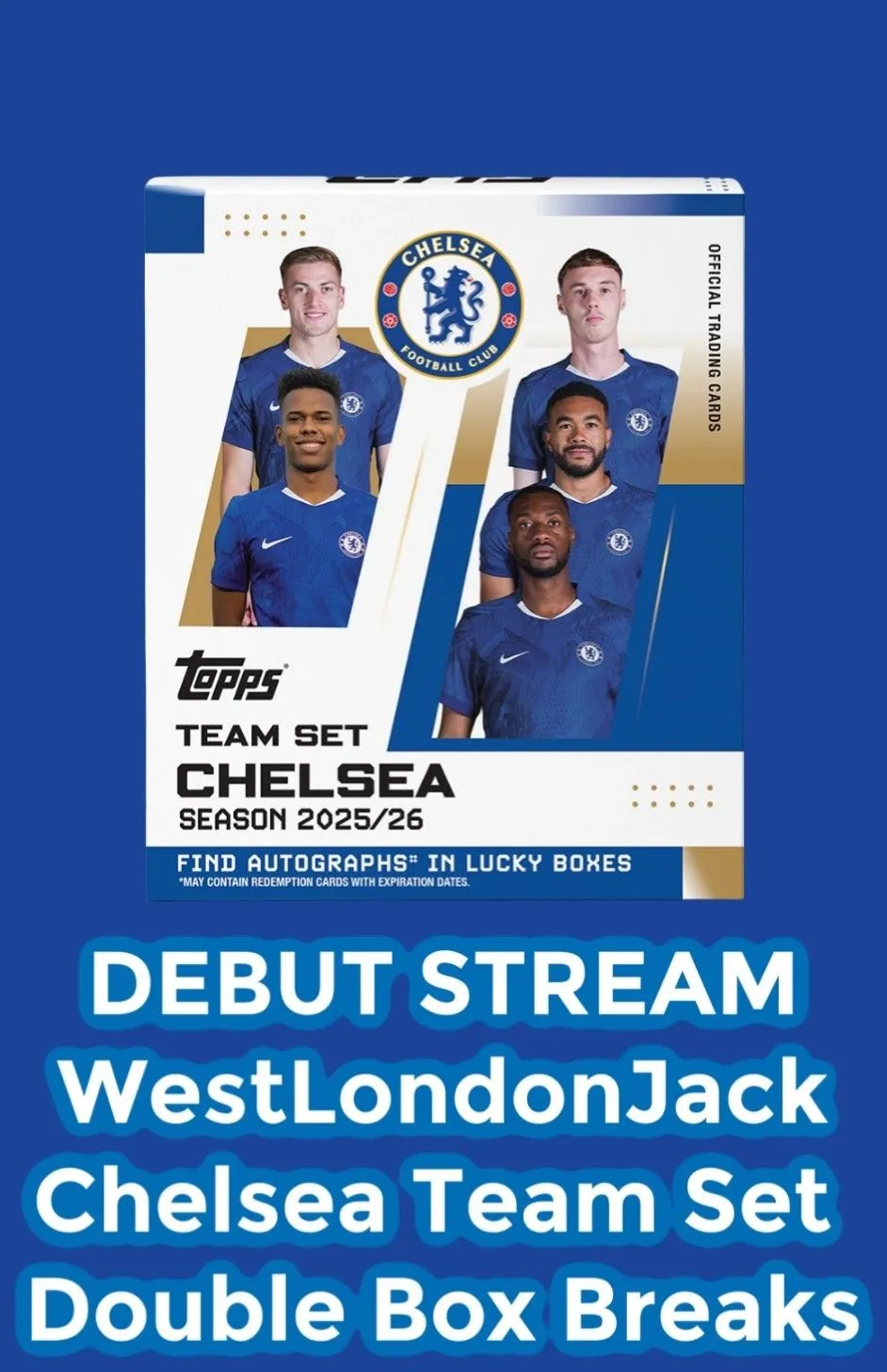 DEBUT STREAM WestLondonJack Chelsea Team Set Double Box Breaks
WestLondonJack
Chelsea Team Set 
Double Box BreaksDEBUT STREAM
WestLondonJack
Chelsea Team Set 
Double Box Breaks