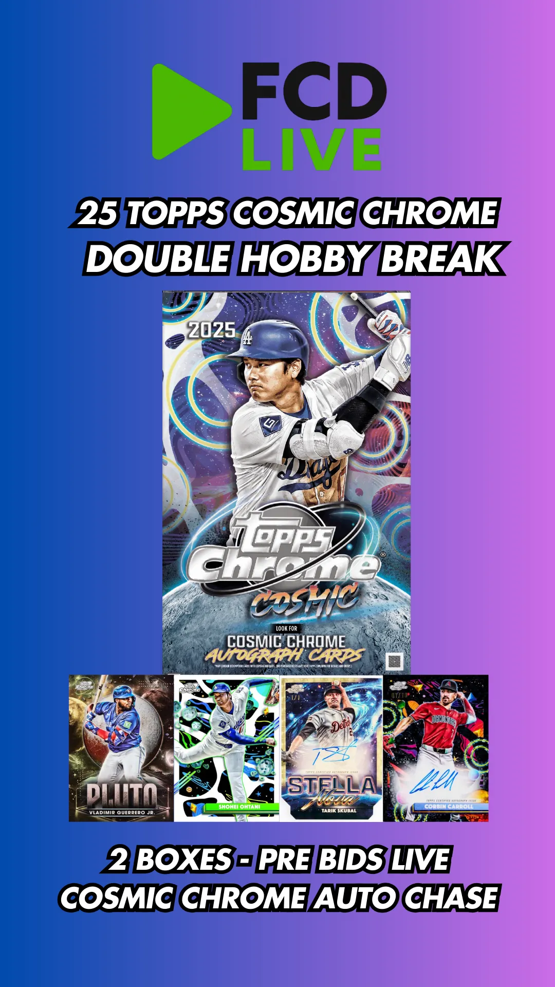 ⚾2025 TOPPS COSMIC CHROME DOUBLE HOBBY BREAK - PRE BIDS ARE LIVE!!!!!