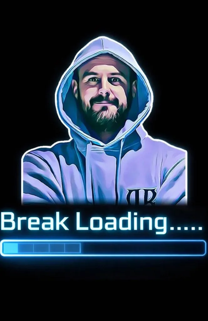 BREAKS LOADING……….
