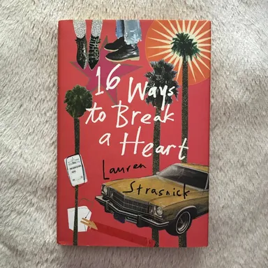 16 Ways to Break a Heart by Lauren Strasnick