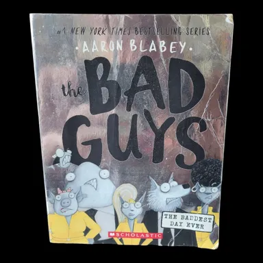 The Bad Guys The Baddest Day Ever Book 10