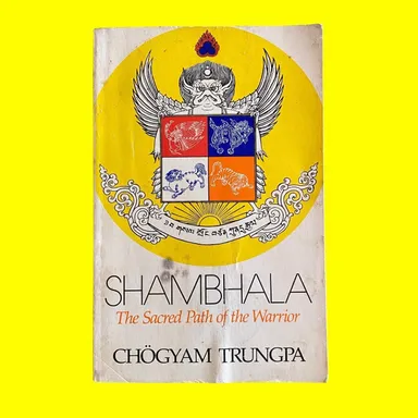 Shambalah: The Sacred Path Of The Warrior by Chogyam Trungpa