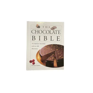 The Chocolate Bible: The Definitive Sourcebook with over 600 Illustrations ( Hardcover, Very Good+)