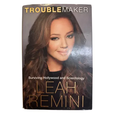Troublemaker: Surviving Hollywood and Scientology by Leah Remini (Hardcover)