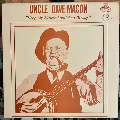 Uncle Dave Macon- Keep My Skillet Good & Greasy (Folk)