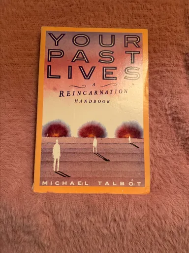 Your Past Lives: A Reincarnation Handbook by Michael Talbot