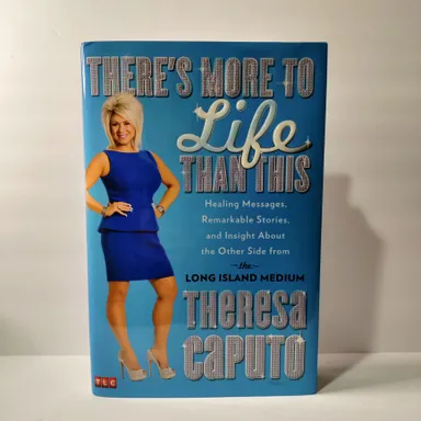 There's More To Life Than This by Theresa Caputo