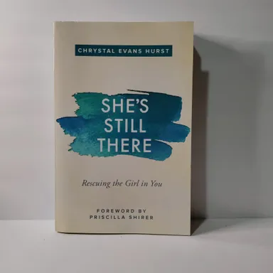 She's Still There Rescuing the Girl in You by Chrystal Evans Hurst
