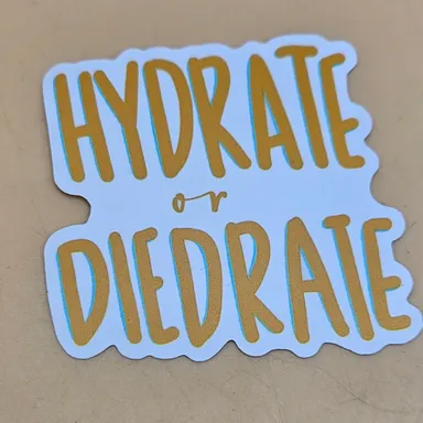 HYDRATE OR DIEDRATE Sticker