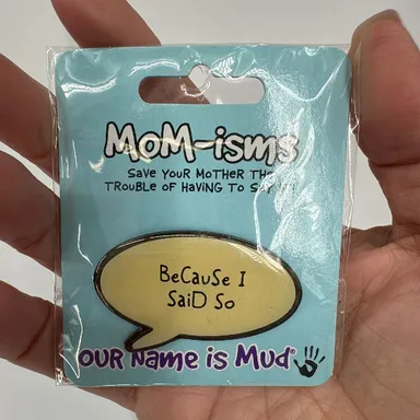 MOM-isms Pin “Because I Said So”