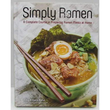  Simply Ramen A Complete Course in Preparing Ramen Meals at Home Amy Kimoto-Kahn