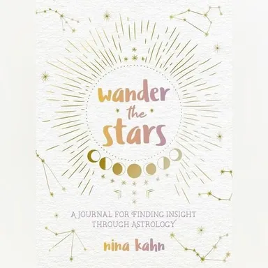 Nina Kahn
Wander the Stars: A Journal for Finding Insight Through Astrology