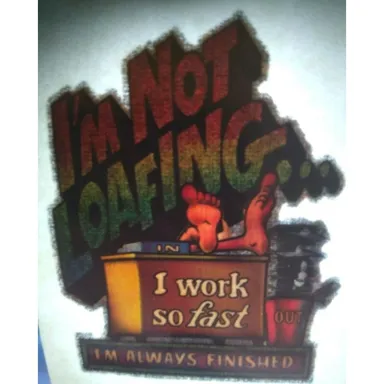 I'm Not Loafing I Work So Fast Screamin Gleamin Glitter Iron-On Decal Donruss