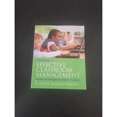 Effective Classroom Management: Models and Strategies for Todays Classroom