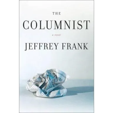 THE COLUMNIST Hardcover Dust Jacket by Jeffrey Frank (2001) Media Villain 1st Ed