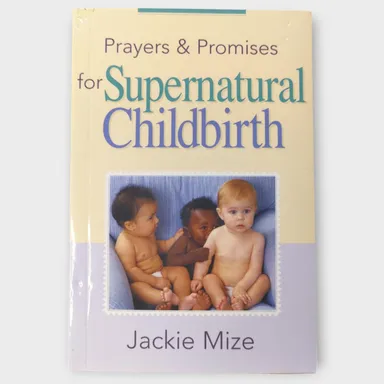 Prayers & Promises For Supernatural Childbirth by Jackie Mize